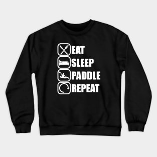 Eat Sleep Paddle Repeat - Kayaker Tee Crewneck Sweatshirt